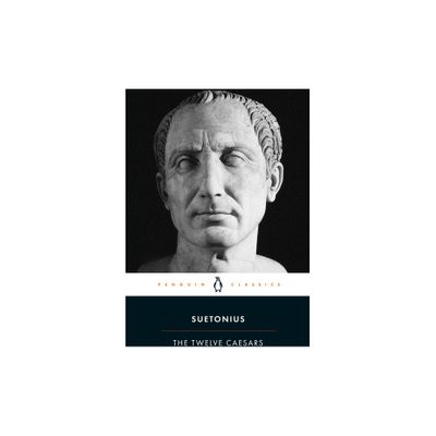 The Twelve Caesars - (Penguin Classics) by Suetonius (Paperback)