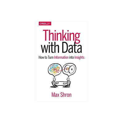 Thinking with Data - by Max Shron (Paperback)