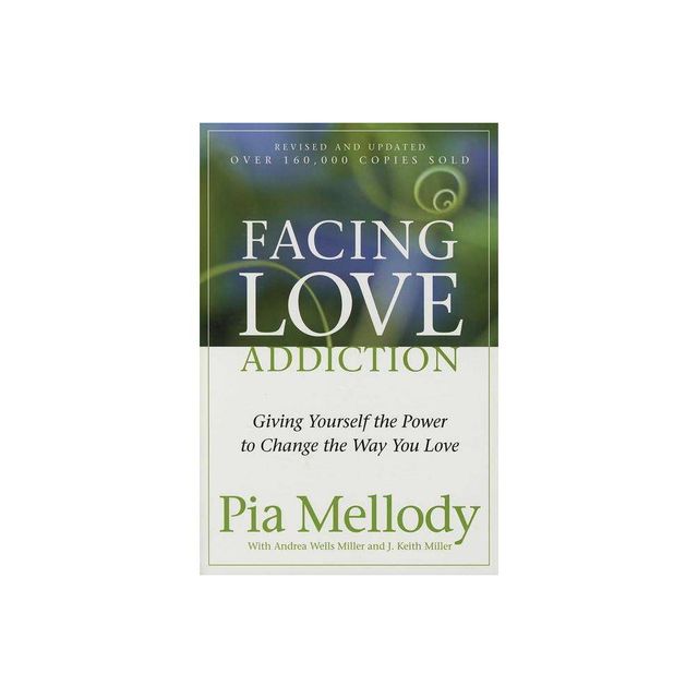 Facing Love Addiction - by Pia Mellody & Andrea Wells Miller & J Keith Miller (Paperback)