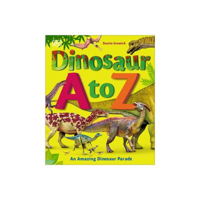 Dinosaur A to Z - by Dustin Growick (Hardcover)