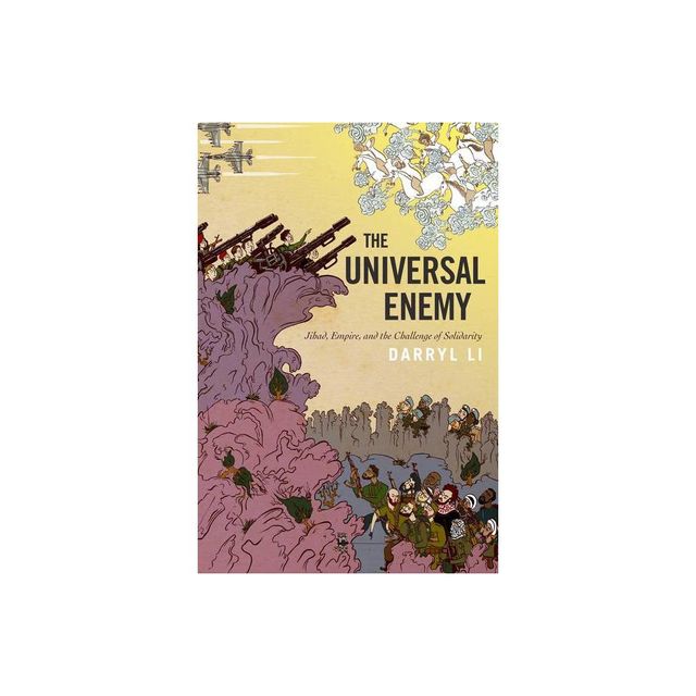 The Universal Enemy - (Stanford Studies in Middle Eastern and Islamic Societies and) by Darryl Li (Paperback)