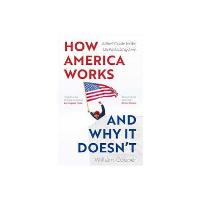 How America Works... and Why It Doesnt - by William Cooper (Paperback)