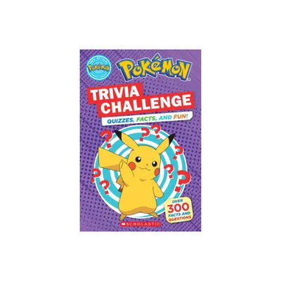 Trivia Challenge: Quizzes, Facts, and Fun! (Pokmon) - by Scholastic (Paperback)