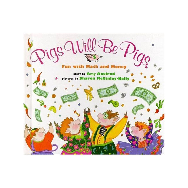 Pigs Will Be Pigs - by Amy Axelrod (Hardcover)