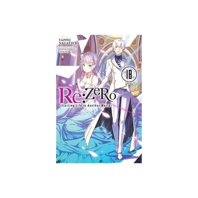 RE: Zero -Starting Life in Another World-, Vol. 18 (Light Novel) - by Tappei Nagatsuki (Paperback)