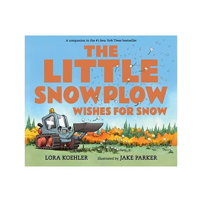 The Little Snowplow Wishes for Snow - by Lora Koehler (Hardcover)