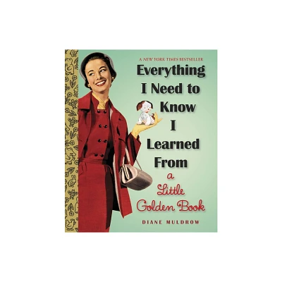 Everything I Need To Know I Learned From a Little Golden Book (Hardcover) by Diane Muldrow