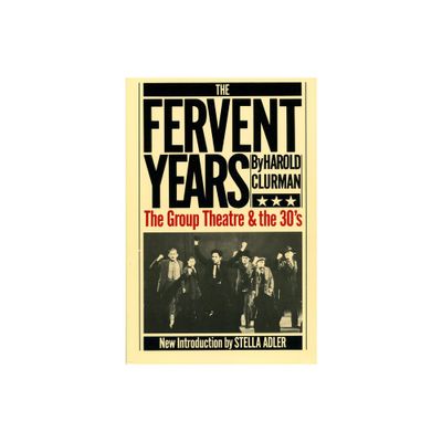 The Fervent Years - by Harold Clurman (Paperback)