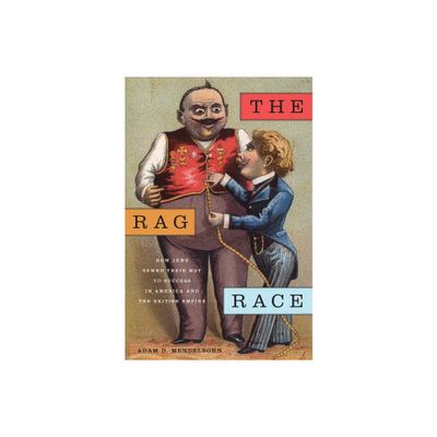 The Rag Race - (Goldstein-Goren American Jewish History) by Adam D Mendelsohn (Paperback)