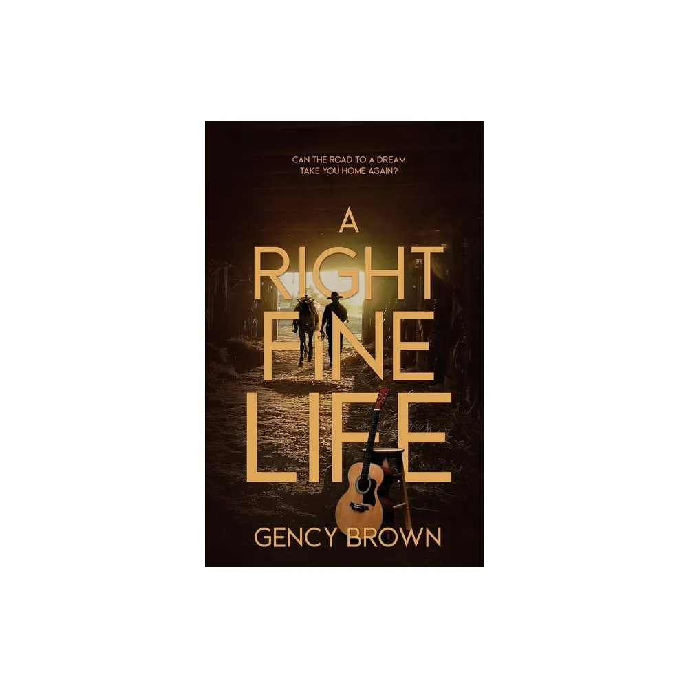 A Right Fine Life - by Gency Brown (Paperback)