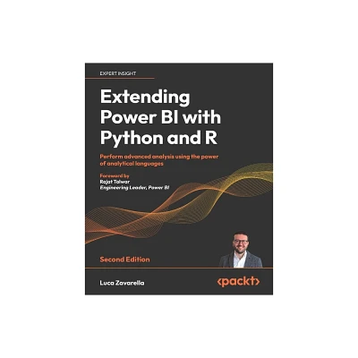 Extending Power BI with Python and R - Second Edition - 2nd Edition by Luca Zavarella (Paperback)