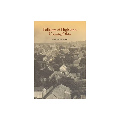 Folklore of Highland County - by Violet Morgan (Paperback)