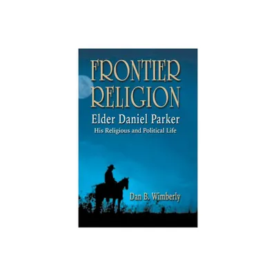 Frontier Religion - by Dan B Wimberly (Paperback)