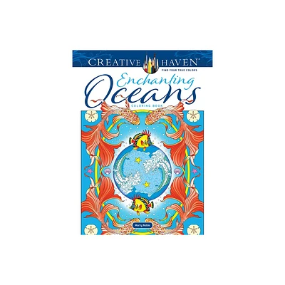 Creative Haven Enchanting Oceans Coloring Book - (Adult Coloring Books: Sea Life) by Marty Noble (Paperback)