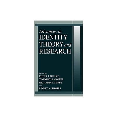 Advances in Identity Theory and Research - by Peter J Burke & Timothy J Owens & Richard Serpe & Peggy A Thoits (Hardcover)