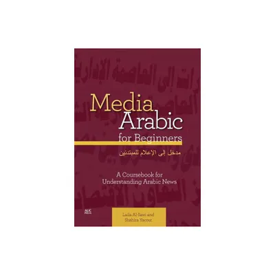 Media Arabic for Beginners - by Laila Al-Sawi & Shahira Yacout (Paperback)