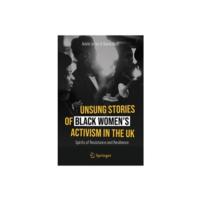 Unsung Stories of Black Womens Activism in the UK - 2nd Edition by Adele Jones & Diana Watt (Paperback)