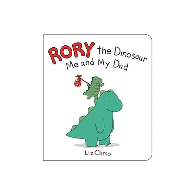 Rory the Dinosaur: Me and My Dad - by Liz Climo (Board Book)