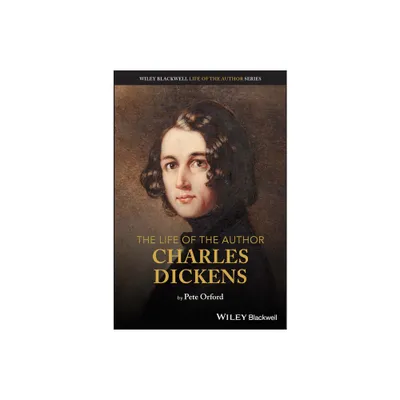 The Life of the Author: Charles Dickens - by Pete Orford (Paperback)