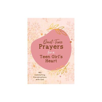 Quiet-Time Prayers for a Teen Girls Heart - by Hilary Bernstein (Paperback)