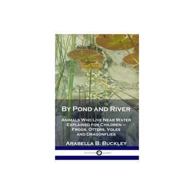 By Pond and River - by Arabella B Buckley (Paperback)