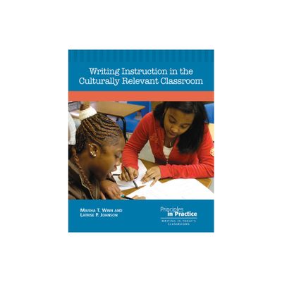 Writing Instruction in the Culturally Relevant Classroom - (Principles in Practice. Writing in Todays Classrooms) (Paperback)