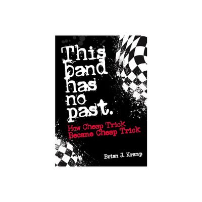 This Band Has No Past - by Brian J Kramp (Paperback)