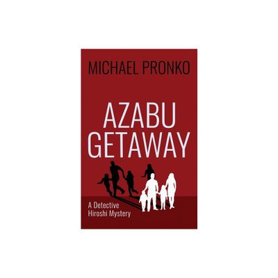 Azabu Getaway - by Michael Pronko (Paperback)