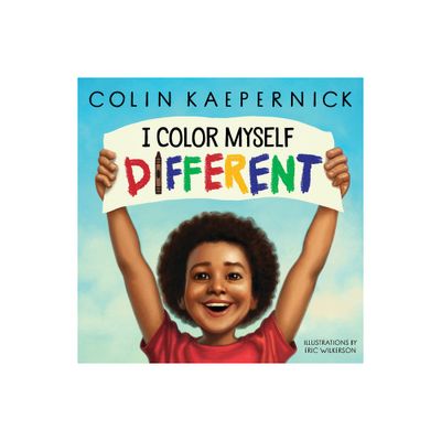 I Color Myself Different - by Colin Kaepernick (Hardcover)