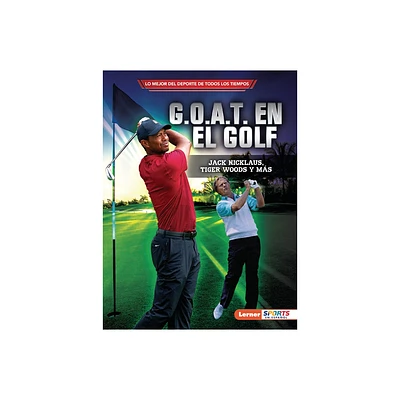 G.O.A.T. En El Golf (Golfs G.O.A.T.) - (Lo Mejor del DePorte de Todos los Tiempos (Sports Greatest Of All Time) (Lerner (Tm) Sports en Espa)