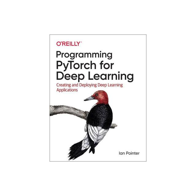 Programming Pytorch for Deep Learning - by Ian Pointer (Paperback)