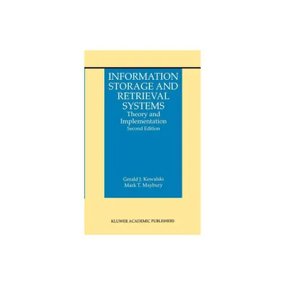 Information Storage and Retrieval Systems - (Information Retrieval) 2nd Edition by Gerald J Kowalski & Mark T Maybury (Hardcover)