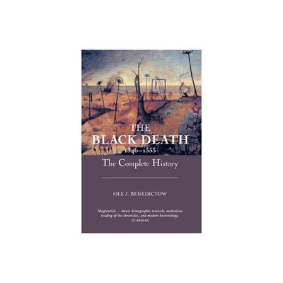 The Black Death 1346-1353: The Complete History - by Ole J Benedictow (Paperback)