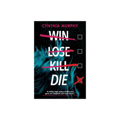 Win Lose Kill Die - by Cynthia Murphy (Paperback)