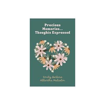 Precious Memories...Thoughts Expressed - by Emily Malcolm (Paperback)