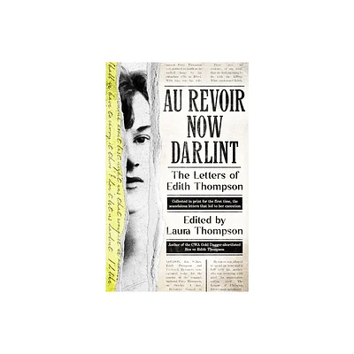 Au Revoir Now Darlint - by Laura Thompson (Hardcover)