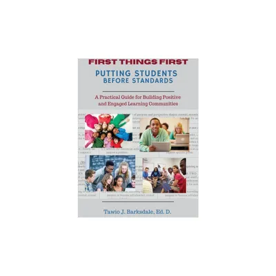 First Things First Putting Students Before Standards - by Tawio Barksdale (Paperback)