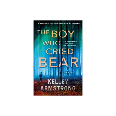 The Boy Who Cried Bear - (Havens Rock) by Kelley Armstrong (Paperback)