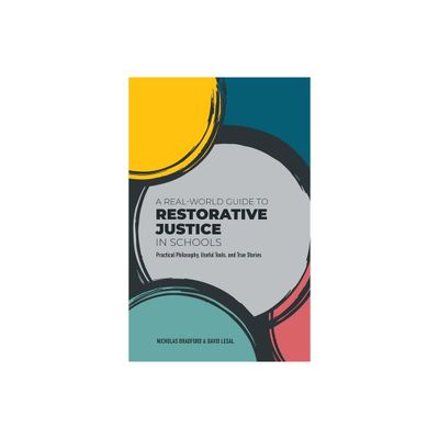 A Real-World Guide to Restorative Justice in Schools - by Nicholas Bradford & David Lesal (Paperback)