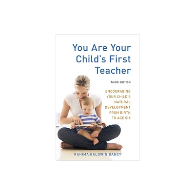 You Are Your Childs First Teacher - 3rd Edition by Rahima Baldwin Dancy (Paperback)