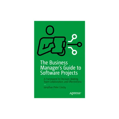 The Business Managers Guide to Software Projects - by Jonathan Peter Crosby (Paperback)