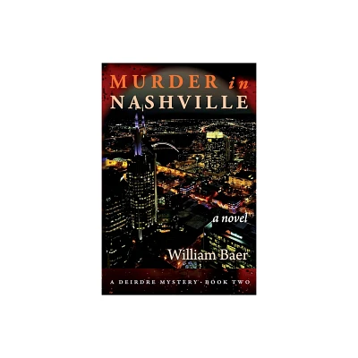 Murder in Nashville - (A Deirdre Mystery) by William Baer (Paperback)