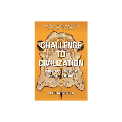 Challenge to Civilization - by Blair A Stonechild (Paperback)