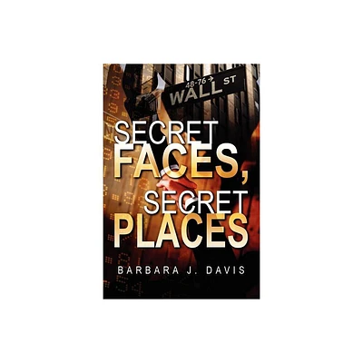 Secret Faces, Secret Places - by Barbara J Davis (Paperback)