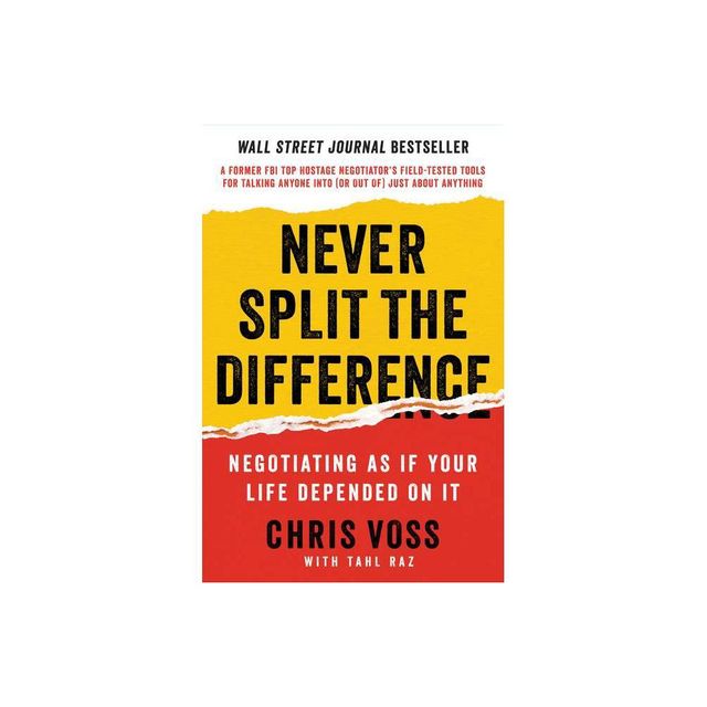 Never Split the Difference - by Chris Voss & Tahl Raz (Hardcover)