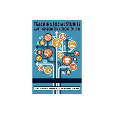 Teaching Social Studies - by S G Grant & John Lee & Kathy Swan (Paperback)