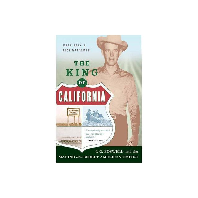 The King of California - by Mark Arax & Rick Wartzman (Paperback)