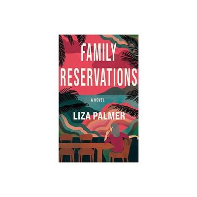 Family Reservations - by Liza Palmer (Paperback)