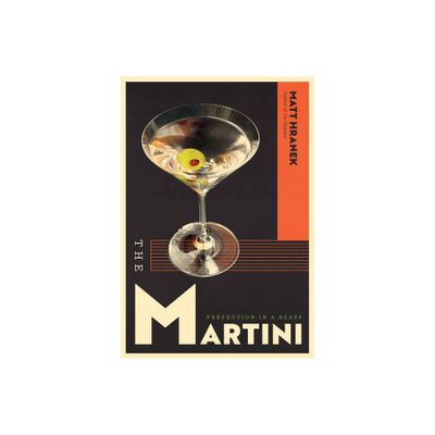 The Martini - by Matt Hranek (Hardcover)