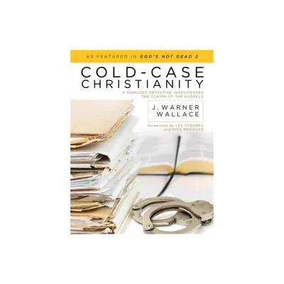 Cold-Case Christianity - by J Warner Wallace (Paperback)